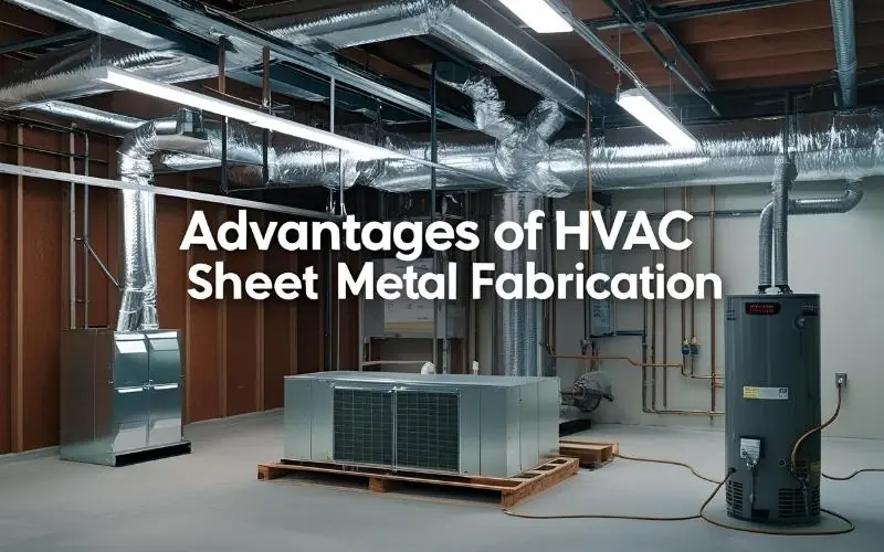 advantages of hvac sheet metal fabrication